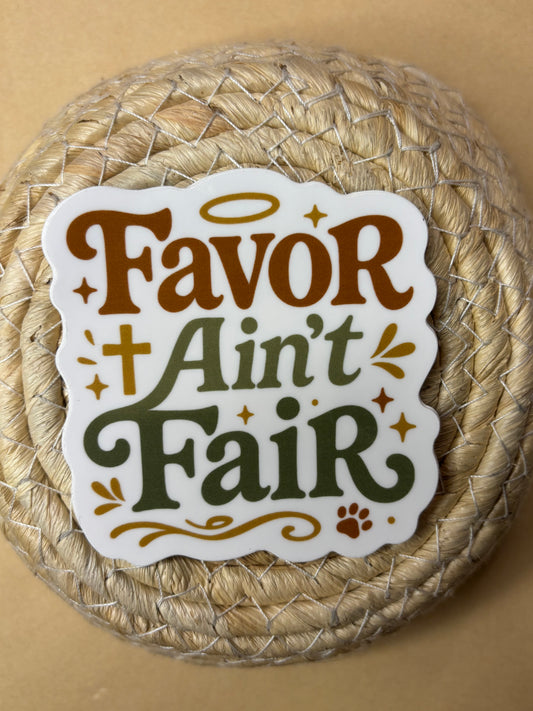 Favor Ain't Fair Sticker